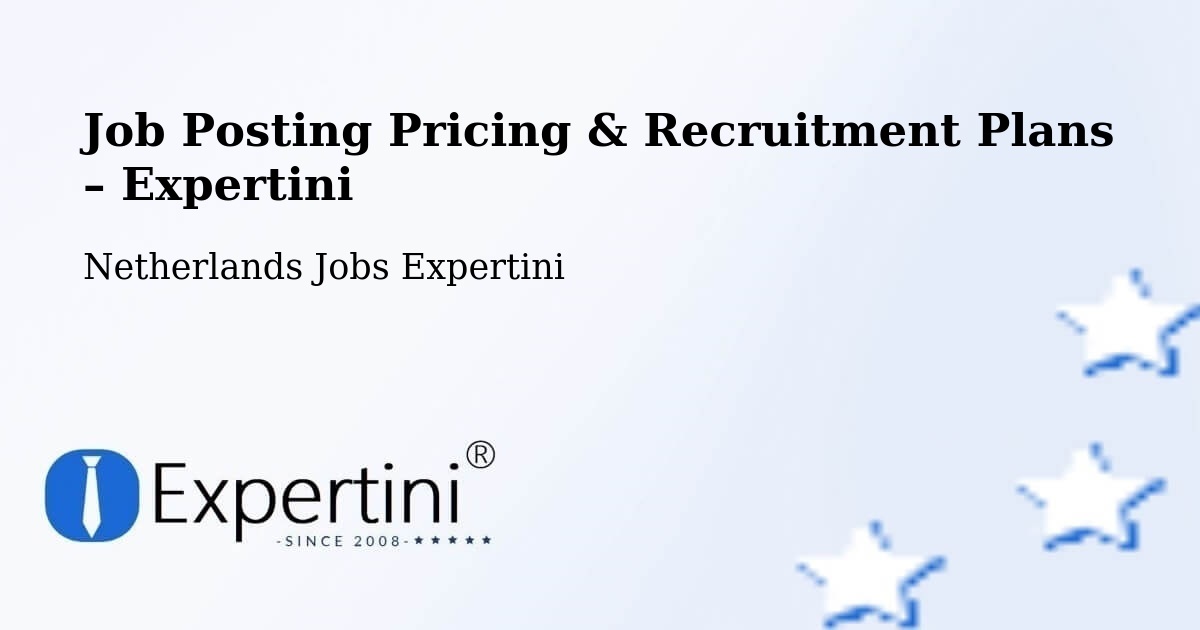 Job Posting Pricing & Recruitment Plans – Apeldoorn - Apeldoorn, Netherlands Jobs Expertini